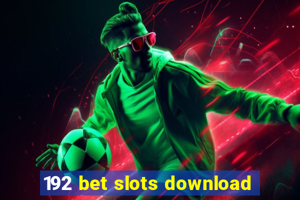 192 bet slots download